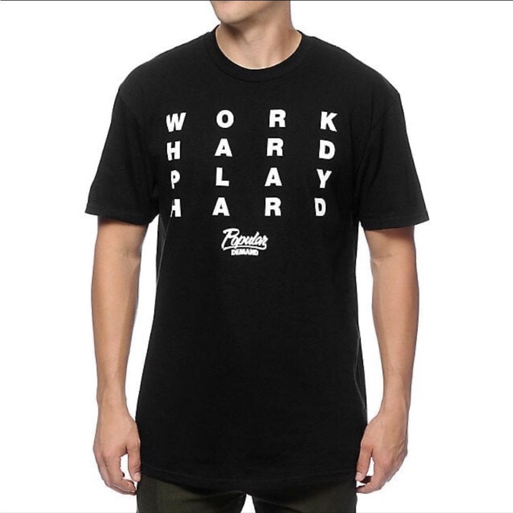 Popular Demand Work Hard Play Hard Tee